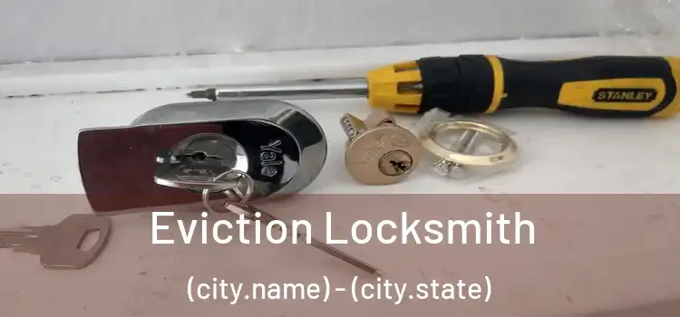  Eviction Locksmith (city.name) - (city.state)